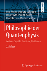 Philosophie der Quantenphysik - Friebe, Cord; Kuhlmann, Meinard; Lyre, Holger; Näger, Paul M.; Passon, Oliver; Stöckler, Manfred