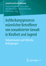 Aufdeckungsprozesse m&auml;nnlicher Betroffener von sexualisierter Gewalt in Kindheit und Jugend - 