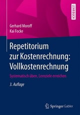 Repetitorium zur Kostenrechnung: Vollkostenrechnung - Gerhard Moroff, Kai Focke