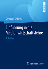 Einf&uuml;hrung in die Medienwirtschaftslehre - Christoph Zydorek