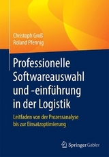 Professionelle Softwareauswahl und -einf&uuml;hrung in der Logistik - Christoph Gro&szlig;, Roland Pfennig