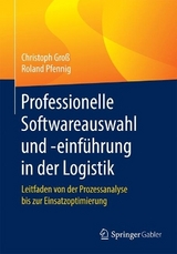 Professionelle Softwareauswahl und -einführung in der Logistik - Christoph Groß, Roland Pfennig