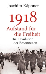 1918 &ndash; Aufstand f&uuml;r die Freiheit - Joachim K&auml;ppner