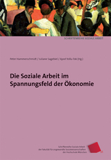 Die Soziale Arbeit im Spannungsfeld der &Ouml;konomie - Peter Hammerschmidt, Juliane Sagebiel, Norbert Wohlfahrt, Aysel Yollu-Tok, Birgit Friedrich, Julia K. Hagn, Marlene Haupt, Sandra Hofmann, Tino Krekeler, Gisela Kubon-Gilke, Werner Sesselmeier