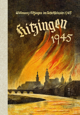 Kitzingen im Schicksalsjahr 1945 - Hans Willmann