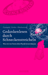 Gedankenlesen durch Schneckenstreicheln - Werner Gruber, Heinz Oberhummer, Martin Puntigam,  Science Busters