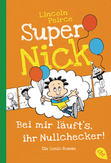 Super Nick - Bei mir l&auml;uft's, ihr Nullchecker! - Lincoln Peirce