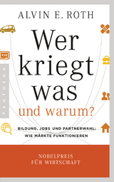 Wer kriegt was - und warum? - Alvin E. Roth