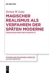 Magischer Realismus als Verfahren der sp&auml;ten Moderne - Torsten W. Leine