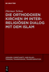 Die orthodoxen Kirchen im interreligi&ouml;sen Dialog mit dem Islam - Dietmar Schon