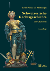 Schweizerische Rechtsgeschichte - Ren&eacute; Pahud de Mortanges