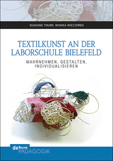 Textilkunst an der Laborschule Bielefeld - Susanne Thurn, Monika Wieczorek