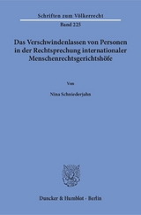 Das Verschwindenlassen von Personen in der Rechtsprechung internationaler Menschenrechtsgerichtsh&ouml;fe. - Nina Schniederjahn