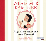 Einige Dinge, die ich &uuml;ber meine Frau wei&szlig; - Wladimir Kaminer