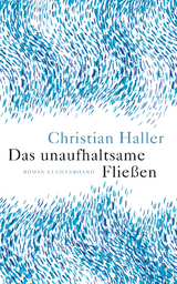 Das unaufhaltsame Flie&szlig;en - Christian Haller