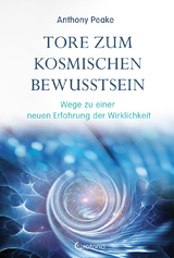 Tore zum kosmischen Bewusstsein - Anthony Peake