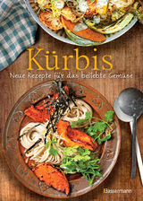 K&uuml;rbis - Neue Rezepte f&uuml;r das beliebte Gem&uuml;se