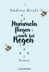 Hummeln fliegen auch bei Regen - Andrea Kraft