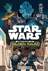 Star Wars Abenteuer im Wilden Raum 3: Der &Uuml;berfall - Cavan Scott