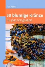 50 blumige Kr&auml;nze - Beate Walther