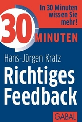 30 Minuten Richtiges Feedback - Hans-J&uuml;rgen Kratz