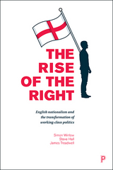 The Rise of the Right - Simon Winlow, Steve Hall, James Treadwell