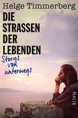 Die Stra&szlig;en der Lebenden - Helge Timmerberg