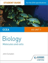 CCEA AS Unit 1 Biology Student Guide: Molecules and Cells - Campton, John