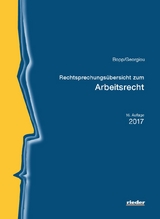 Rechtsprechungsübersicht zum Arbeitsrecht - Bopp, Peter; Georgiou, Christina