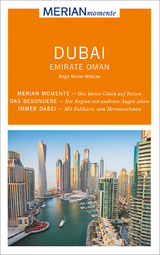 MERIAN momente Reisef&uuml;hrer Dubai Emirate Oman - Birgit M&uuml;ller-W&ouml;bcke