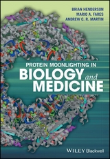 Protein Moonlighting in Biology and Medicine - Brian Henderson, Mario A. Fares, Andrew C. R. Martin