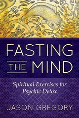 Fasting the Mind - Jason Gregory