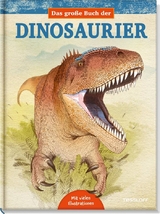 Das gro&szlig;e Buch der Dinosaurier - Juan Carlos Alonso, Gregory S. Paul
