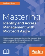 Mastering Identity and Access Management with Microsoft Azure -  Nickel Jochen Nickel