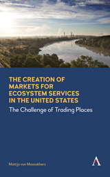 The Creation of Markets for Ecosystem Services in the United States - Mattijs van Maasakkers