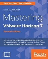 Mastering VMware Horizon 7 - Second Edition -  Coombs Barry Coombs,  Oven Peter von Oven