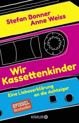 Wir Kassettenkinder - Stefan Bonner, Anne Weiss
