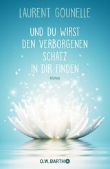 Und du wirst den verborgenen Schatz in dir finden - Laurent Gounelle