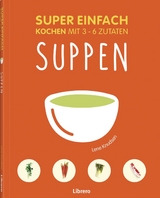 Super Einfach - Suppen - LENA KNUSDEN