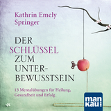 Der Schl&uuml;ssel zum Unterbewusstsein. Audio-CD - Kathrin Emely Springer