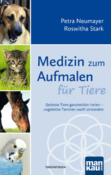 Medizin zum Aufmalen f&uuml;r Tiere - Petra Neumayer, Roswitha Stark