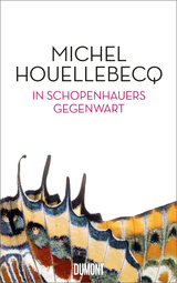 In Schopenhauers Gegenwart - Michel Houellebecq