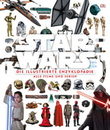 Star Wars&trade; Die illustrierte Enzyklop&auml;die - Tricia Barr, Adam Bray, Cole Horton