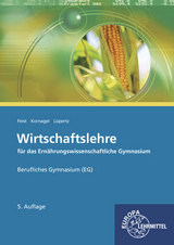 Wirtschaftslehre f&uuml;r das Ern&auml;hrungswissenschaftliche Gymnasium (EG) - Theo Feist, Judith Kornagel, Viktor L&uuml;pertz