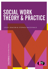 Social Work Theory and Practice - Lesley Deacon, Stephen J Macdonald