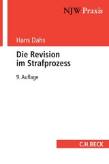 NJW-Praxis / Die Revision im Strafprozess - Hans Dahs