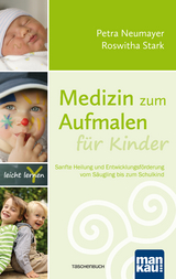 Medizin zum Aufmalen f&uuml;r Kinder - Petra Neumayer, Roswitha Stark