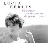 Was wirst du tun, wenn du gehst - Lucia Berlin