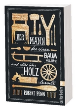 Der Mann, der einen Baum f&auml;llte und alles &uuml;ber Holz lernte - Robert Penn