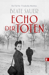Echo der Toten. Ein Fall f&uuml;r Friederike Matth&eacute;e (Friederike Matth&eacute;e ermittelt 1) - Beate Sauer